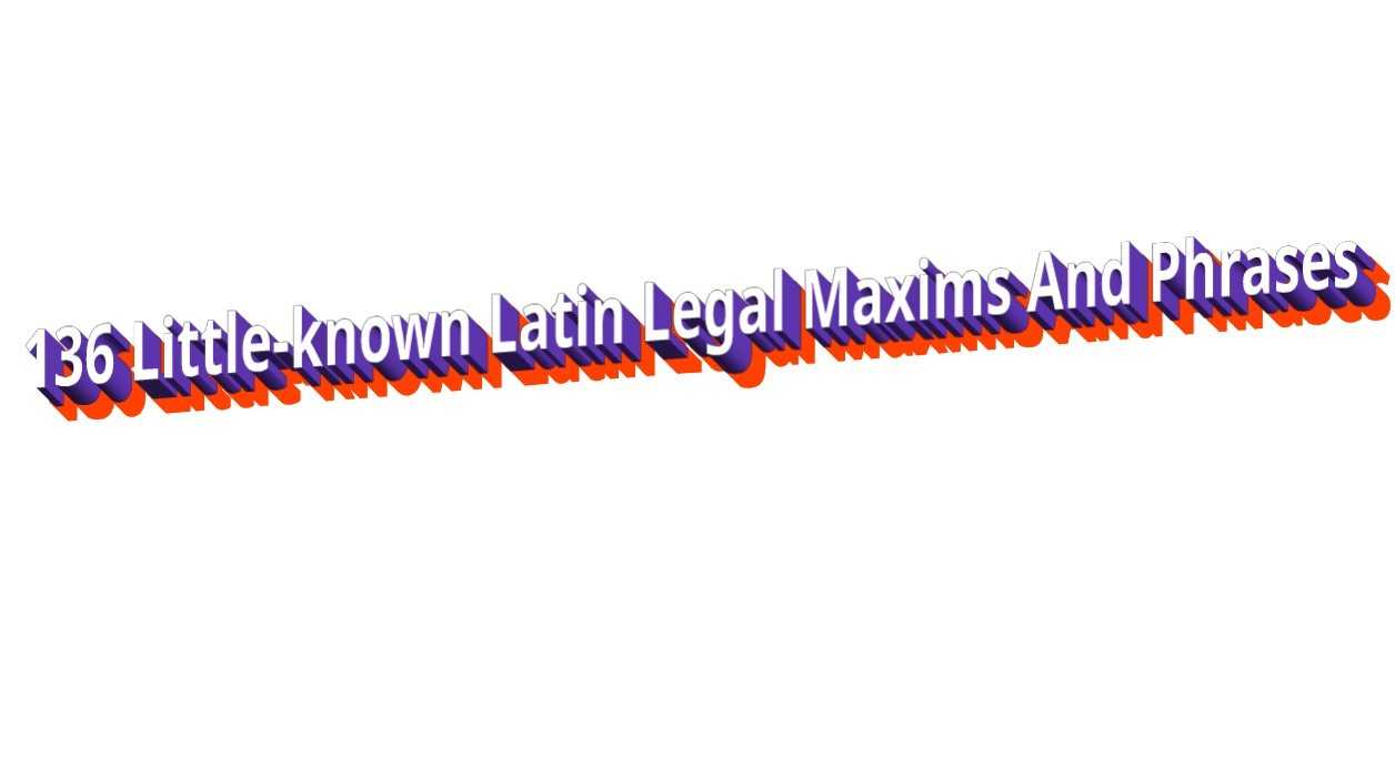 136-little-known-latin-legal-maxims-and-phrases-the-desk-of-a-lawyer